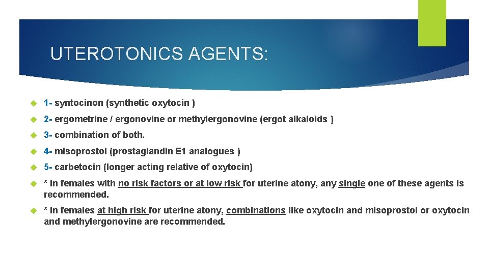 UTEROTONICS AGENTS: 1 - syntocinon (synthetic oxytocin ) 2 - ergometrine / ergonovine or