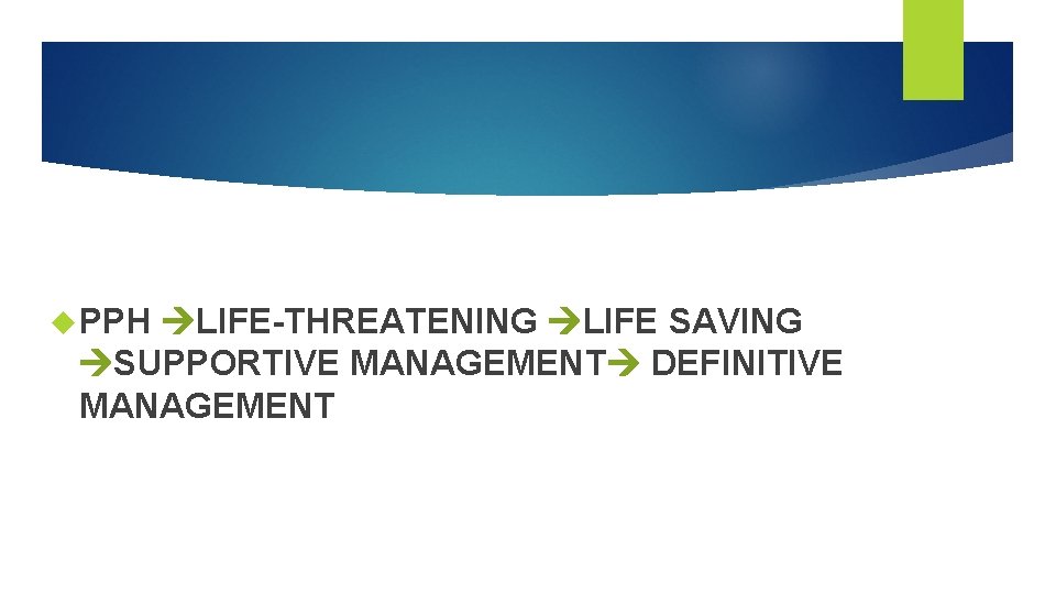  PPH LIFE-THREATENING LIFE SAVING SUPPORTIVE MANAGEMENT DEFINITIVE MANAGEMENT 