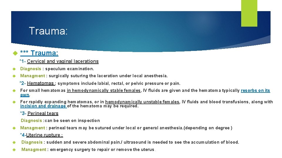 Trauma: *** Trauma: *1 - Cervical and vaginal lacerations Diagnosis : speculum examination. Managment