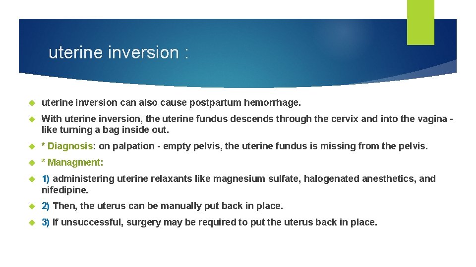 uterine inversion : uterine inversion can also cause postpartum hemorrhage. With uterine inversion, the