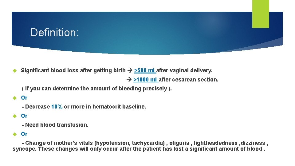 Definition: Significant blood loss after getting birth >500 ml after vaginal delivery. >1000 ml