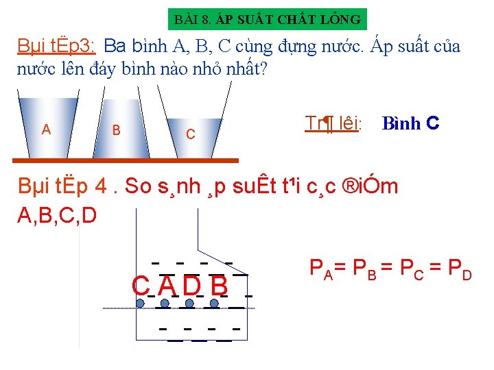 BÀI 8. ÁP SUẤT CHẤT LỎNG Bµi tËp 3: Ba bình A, B, C