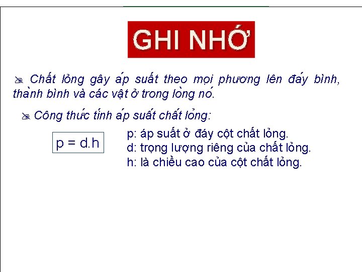 BÀI 8. ÁP SUẤT CHẤT LỎNG GHI NHỚ Chất lỏng gây a p suất