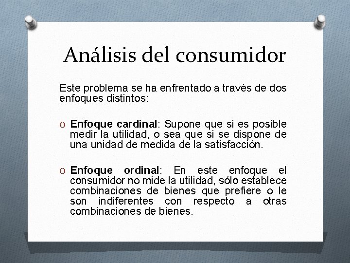 Análisis del consumidor Este problema se ha enfrentado a través de dos enfoques distintos: