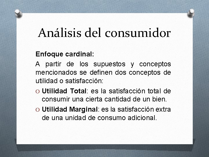 Análisis del consumidor Enfoque cardinal: A partir de los supuestos y conceptos mencionados se