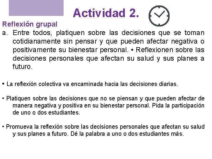 Actividad 2. Reflexión grupal a. Entre todos, platiquen sobre las decisiones que se toman Actividad 2. Reflexión grupal a. Entre todos, platiquen sobre las decisiones que se toman
