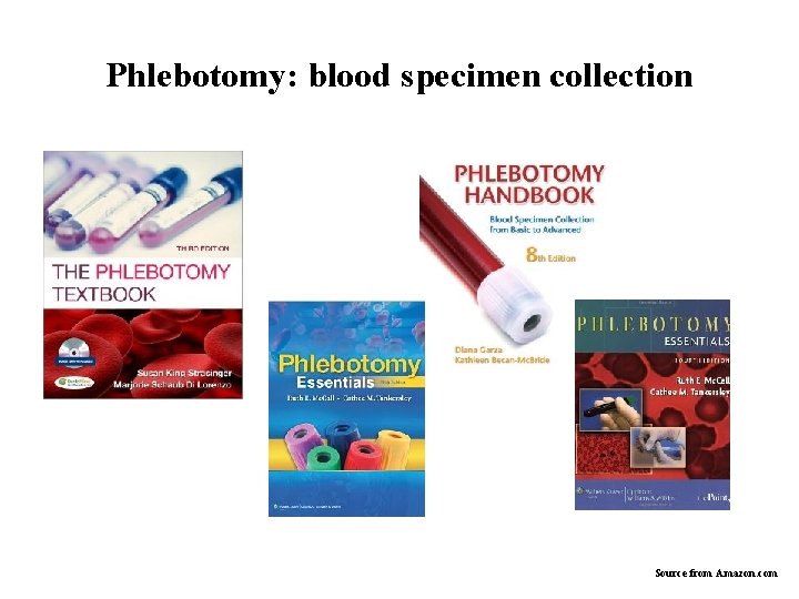 Phlebotomy: blood specimen collection Source from Amazon. com 