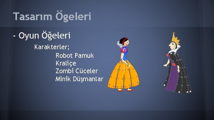 Tasarım Ögeleri - Oyun Öğeleri Karakterler; Robot Pamuk Kraliçe Zombi Cüceler Minik Düşmanlar 