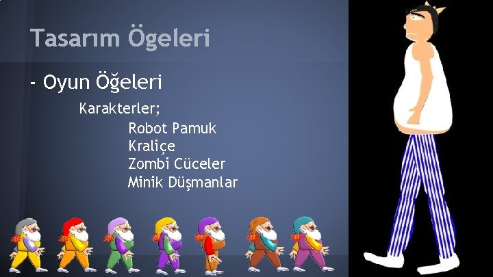 Tasarım Ögeleri - Oyun Öğeleri Karakterler; Robot Pamuk Kraliçe Zombi Cüceler Minik Düşmanlar 