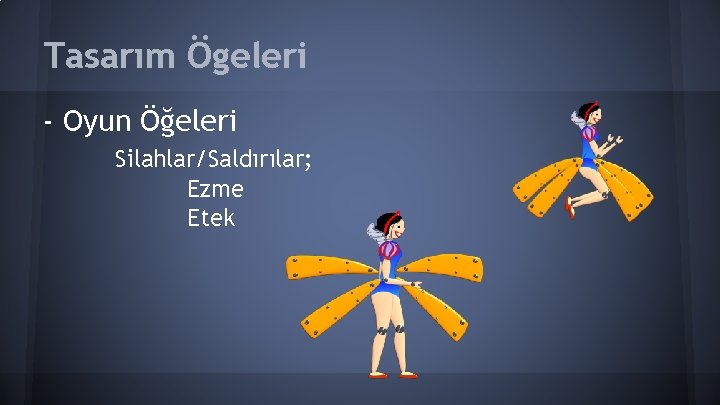 Tasarım Ögeleri - Oyun Öğeleri Silahlar/Saldırılar; Ezme Etek 