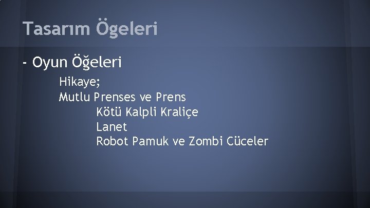 Tasarım Ögeleri - Oyun Öğeleri Hikaye; Mutlu Prenses ve Prens Kötü Kalpli Kraliçe Lanet