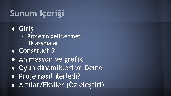 Sunum İçeriği ● Giriş o o ● ● ● Projenin belirlenmesi İlk aşamalar Construct