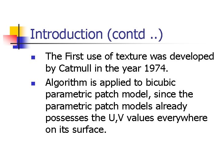 Introduction (contd. . ) n n The First use of texture was developed by