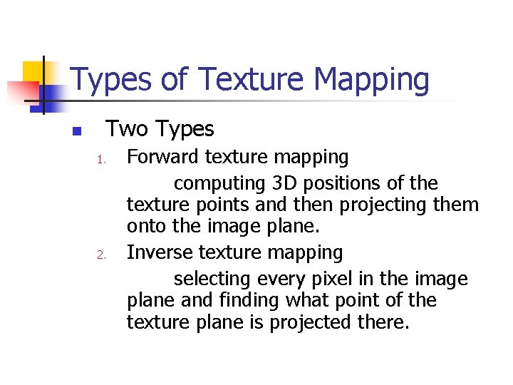 Types of Texture Mapping n Two Types 1. 2. Forward texture mapping computing 3