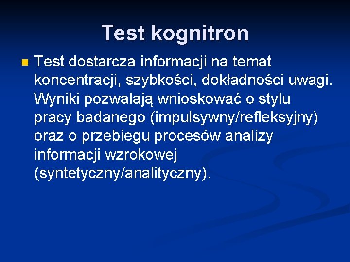 Test kognitron n Test dostarcza informacji na temat koncentracji, szybkości, dokładności uwagi. Wyniki pozwalają