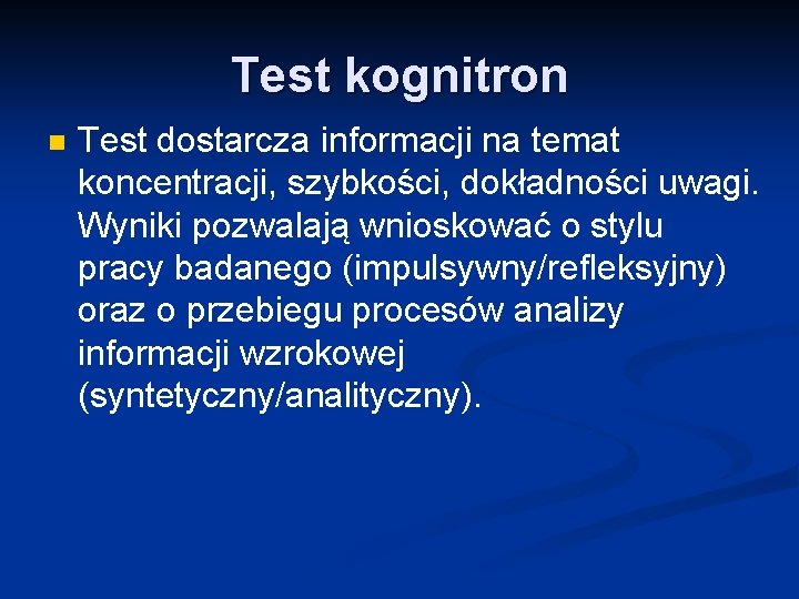 Test kognitron n Test dostarcza informacji na temat koncentracji, szybkości, dokładności uwagi. Wyniki pozwalają Test kognitron n Test dostarcza informacji na temat koncentracji, szybkości, dokładności uwagi. Wyniki pozwalają