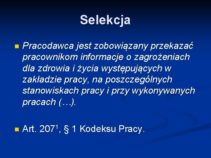 Selekcja n Pracodawca jest zobowiązany przekazać pracownikom informacje o zagrożeniach dla zdrowia i życia