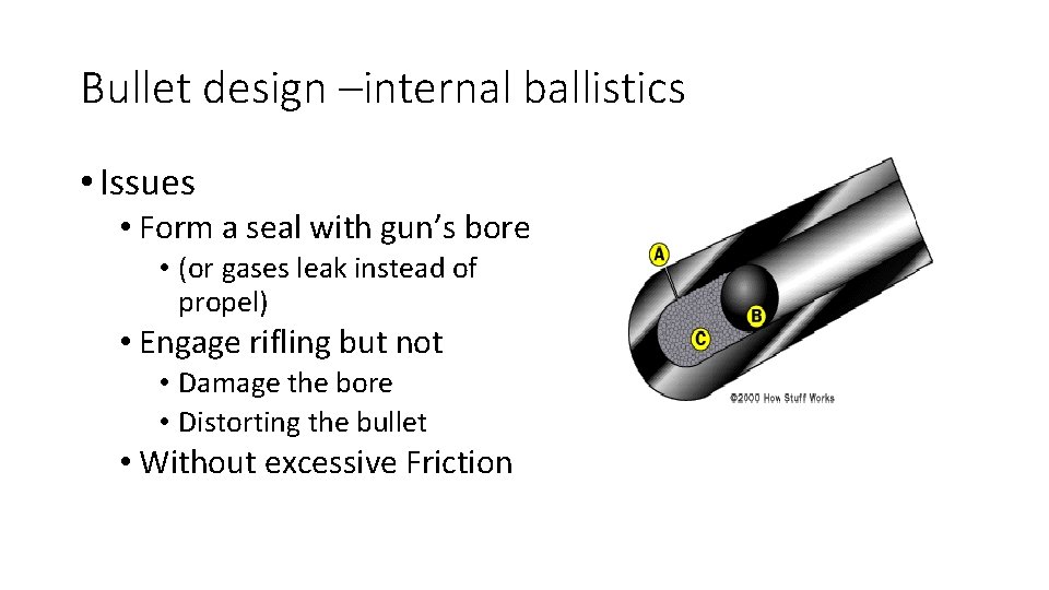 Bullet design –internal ballistics • Issues • Form a seal with gun’s bore •