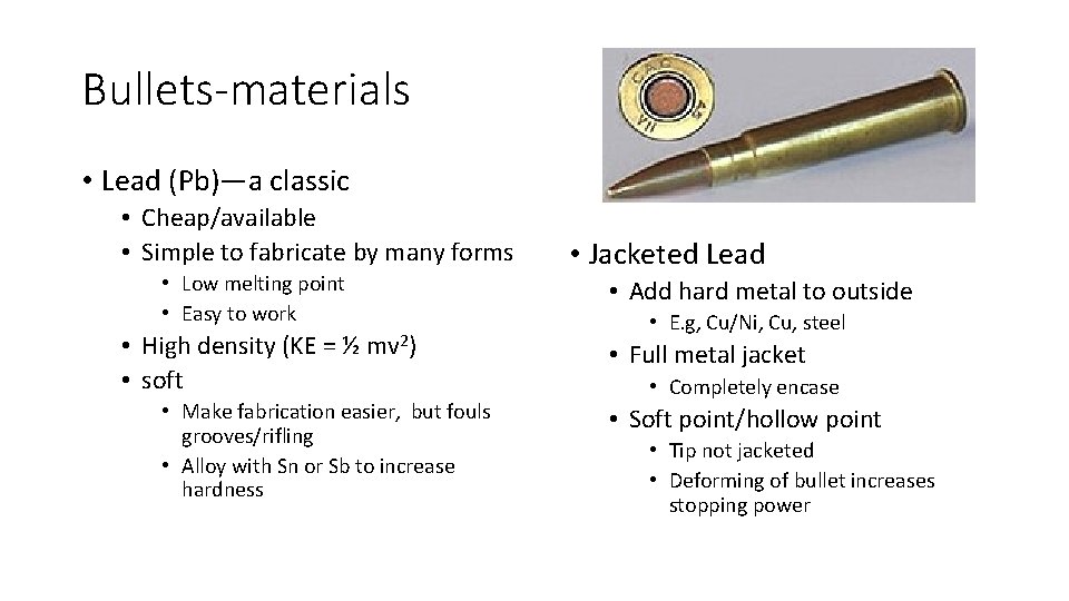 Bullets-materials • Lead (Pb)—a classic • Cheap/available • Simple to fabricate by many forms