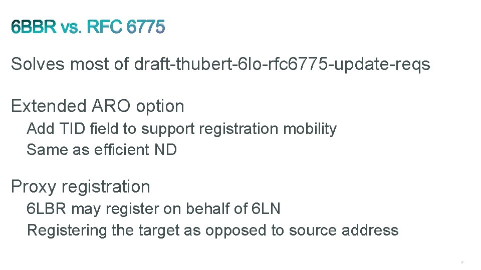 6 BBR vs. RFC 6775 Solves most of draft-thubert-6 lo-rfc 6775 -update-reqs Extended ARO