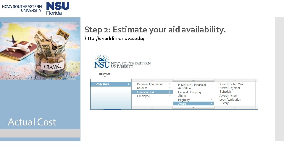 Step 2: Estimate your aid availability. http: //sharklink. nova. edu/ Actual Cost 