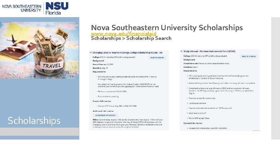 Nova Southeastern University Scholarships www. nova. edu/financialaid Scholarships > Scholarship Search Scholarships 