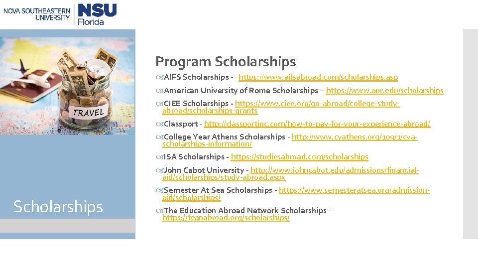 Program Scholarships AIFS Scholarships - https: //www. aifsabroad. com/scholarships. asp American University of Rome