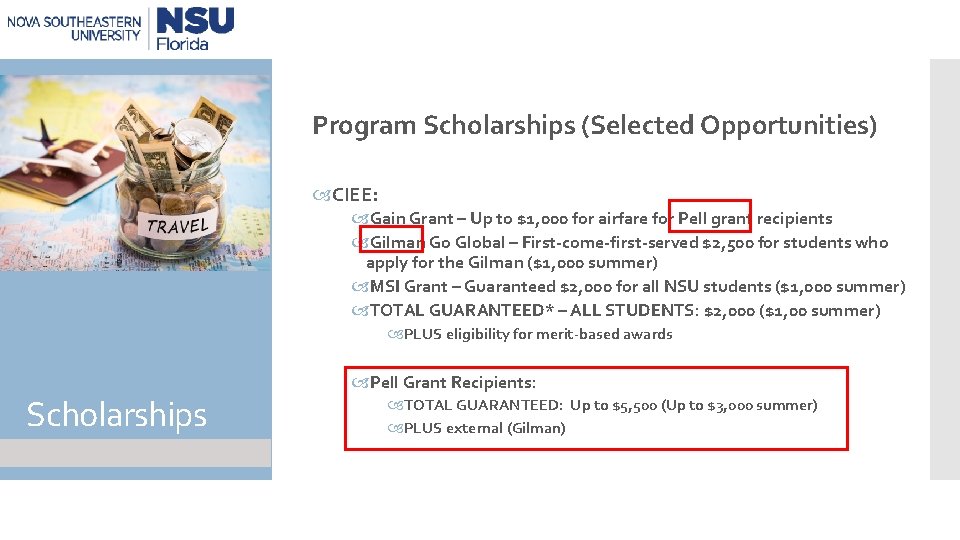 Program Scholarships (Selected Opportunities) CIEE: Gain Grant – Up to $1, 000 for airfare