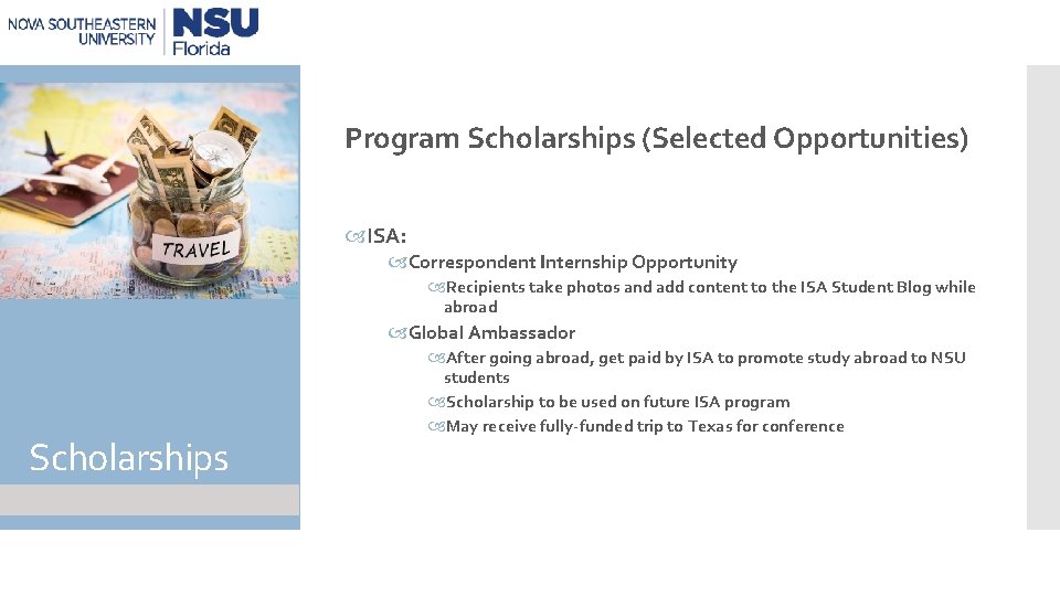 Program Scholarships (Selected Opportunities) ISA: Correspondent Internship Opportunity Recipients take photos and add content