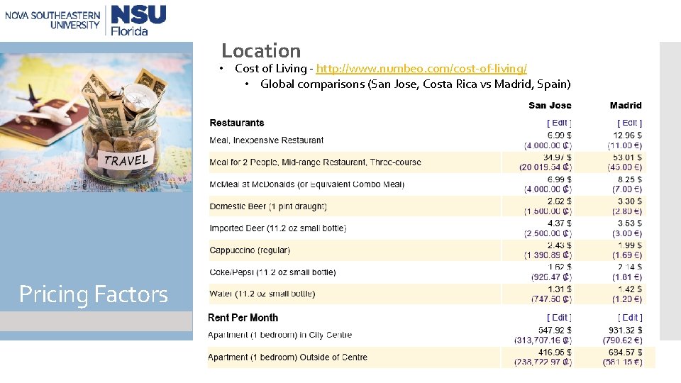 Location • Cost of Living - http: //www. numbeo. com/cost-of-living/ • Global comparisons (San