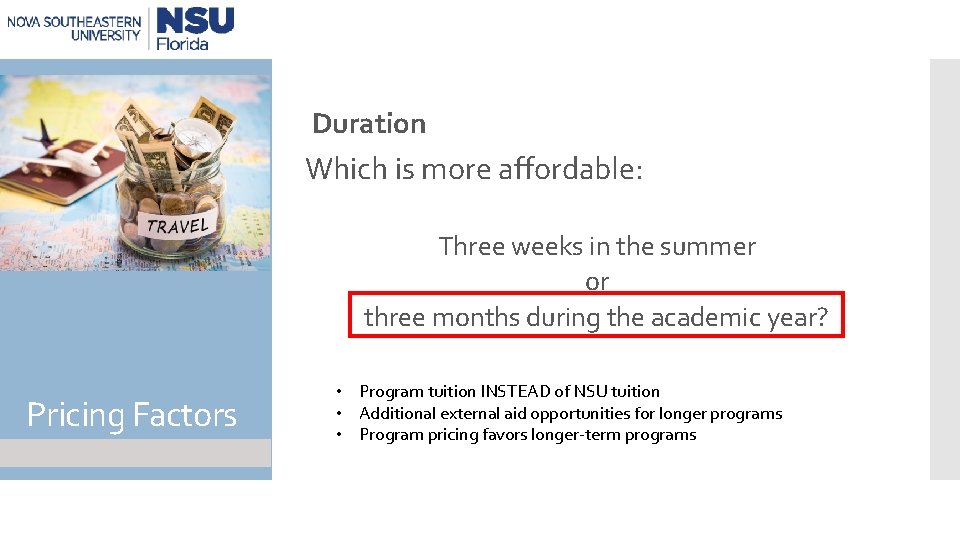 Duration Which is more affordable: Three weeks in the summer or three months during