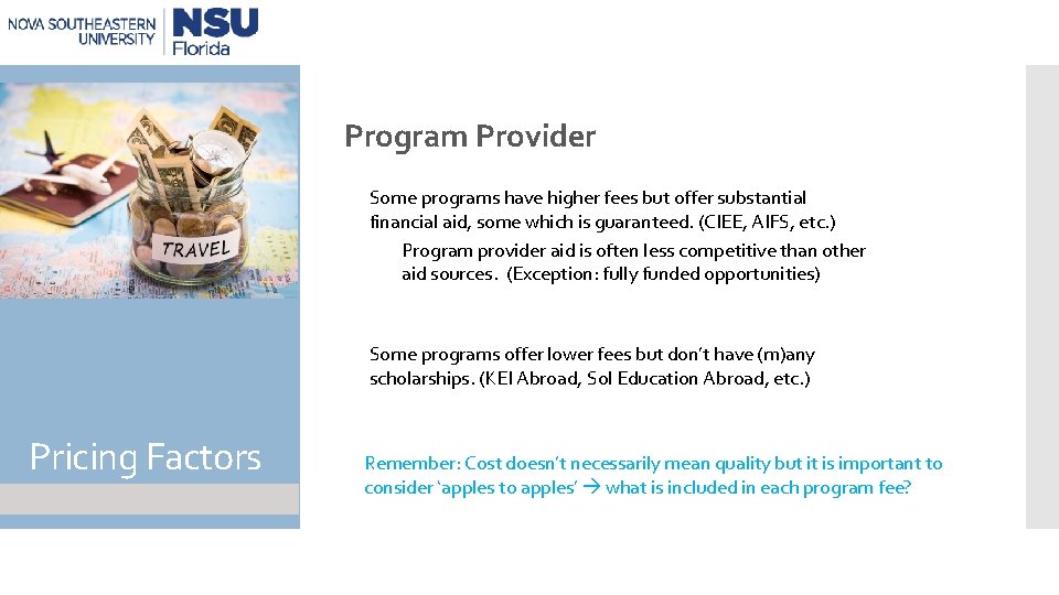 Program Provider Some programs have higher fees but offer substantial financial aid, some which