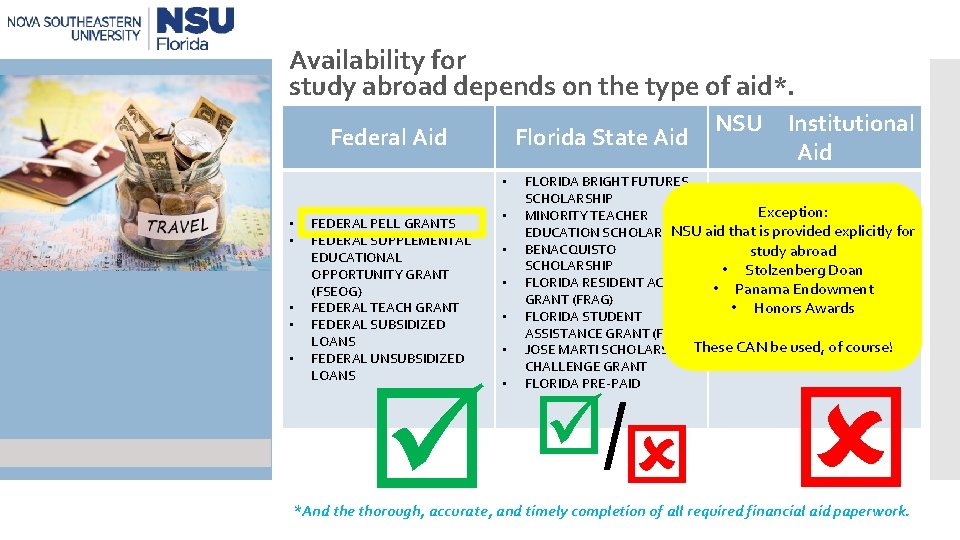 Availability for study abroad depends on the type of aid*. Federal Aid Florida State