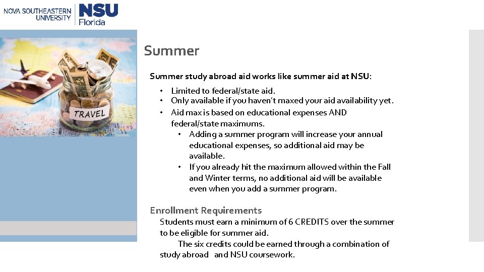 Summer study abroad aid works like summer aid at NSU: • Limited to federal/state