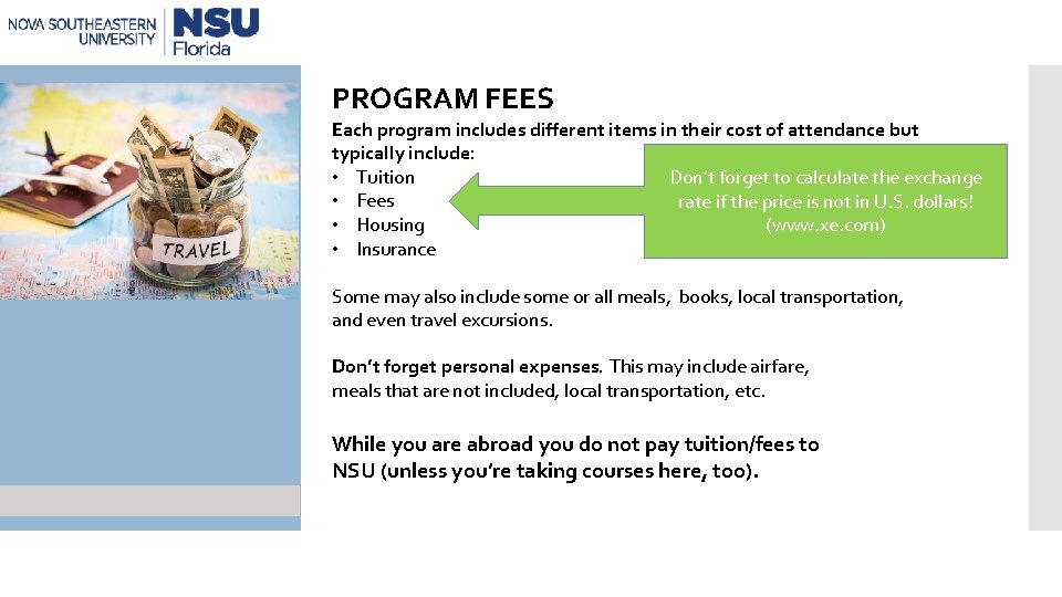 PROGRAM FEES Each program includes different items in their cost of attendance but typically