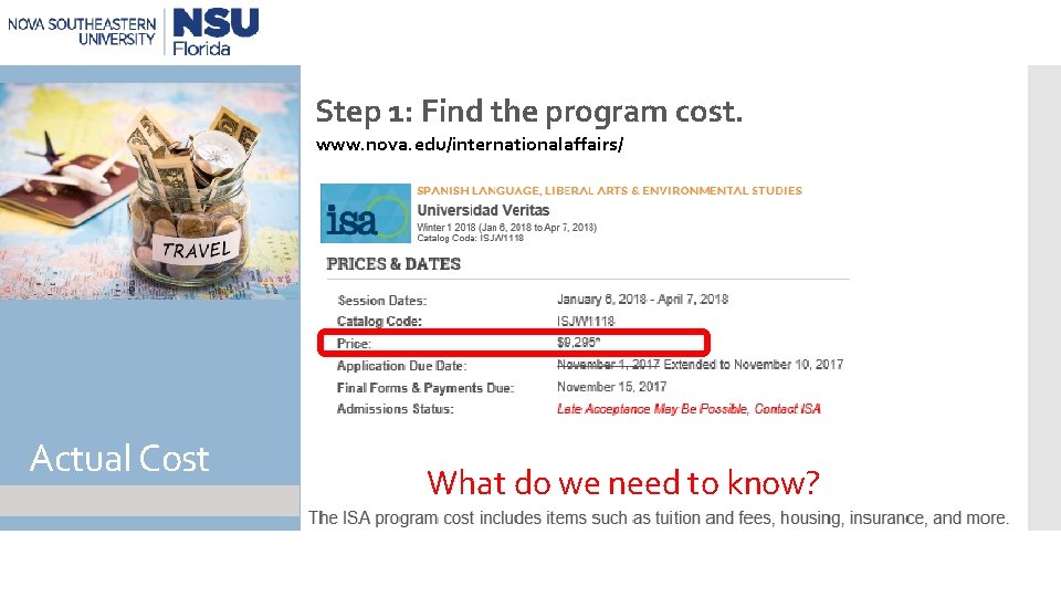 Step 1: Find the program cost. www. nova. edu/internationalaffairs/ Actual Cost What do we