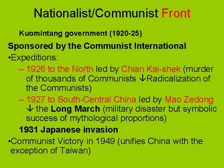 Nationalist/Communist Front Kuomintang government (1920 -25) Sponsored by the Communist International • Expeditions: –