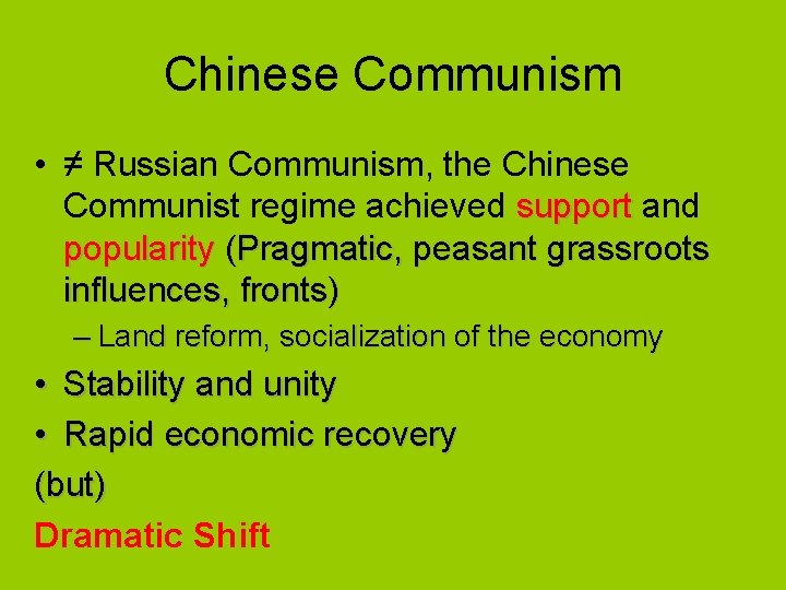 Chinese Communism • ≠ Russian Communism, the Chinese Communist regime achieved support and popularity