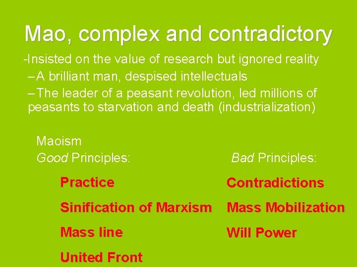 Mao, complex and contradictory -Insisted on the value of research but ignored reality –