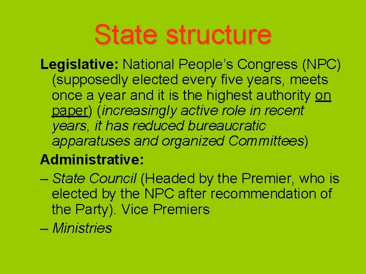 State structure Legislative: National People’s Congress (NPC) (supposedly elected every five years, meets once