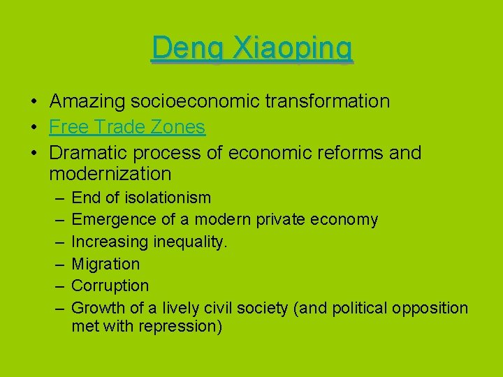 Deng Xiaoping • Amazing socioeconomic transformation • Free Trade Zones • Dramatic process of