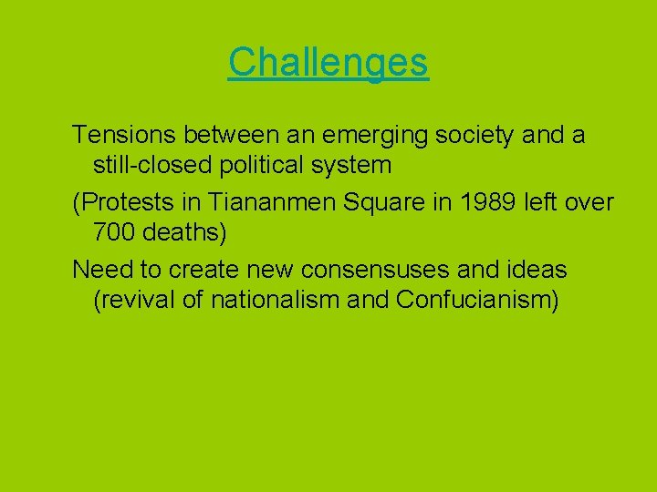 Challenges Tensions between an emerging society and a still-closed political system (Protests in Tiananmen