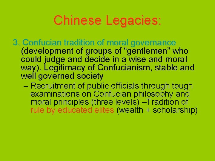 Chinese Legacies: 3. Confucian tradition of moral governance (development of groups of “gentlemen” who