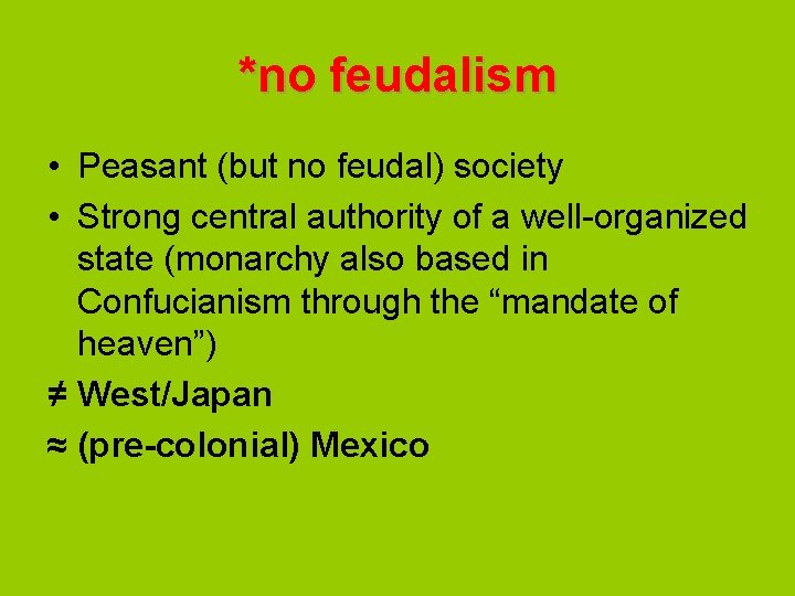 *no feudalism • Peasant (but no feudal) society • Strong central authority of a