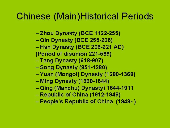 Chinese (Main)Historical Periods – Zhou Dynasty (BCE 1122 -255) – Qin Dynasty (BCE 255