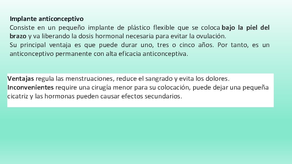 Implante anticonceptivo Consiste en un pequeño implante de plástico flexible que se coloca bajo