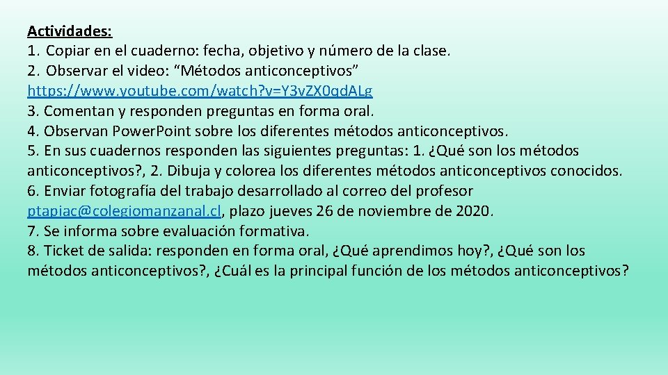 Actividades: 1. Copiar en el cuaderno: fecha, objetivo y número de la clase. 2.