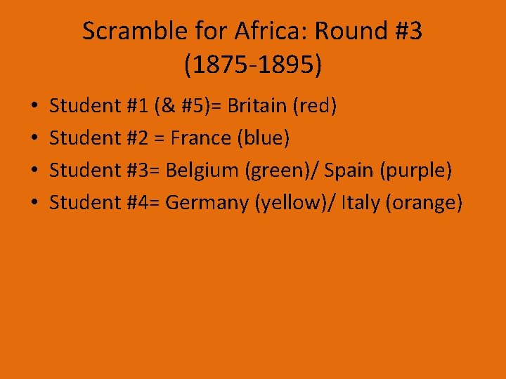Scramble for Africa: Round #3 (1875 -1895) • • Student #1 (& #5)= Britain