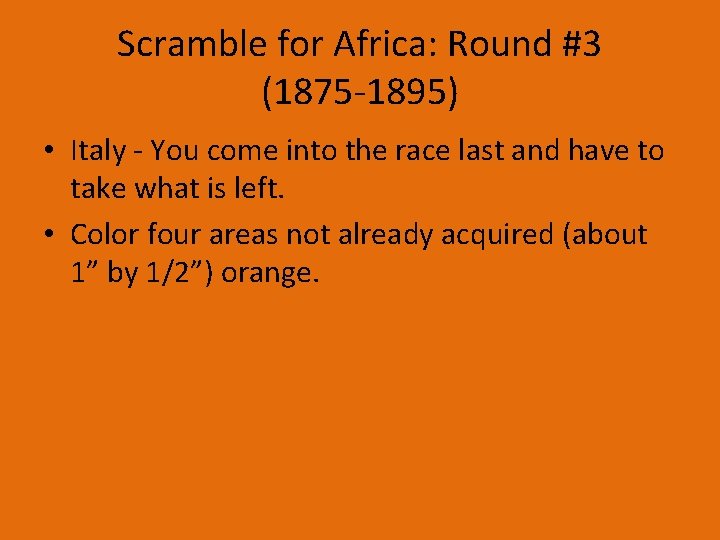 Scramble for Africa: Round #3 (1875 -1895) • Italy - You come into the