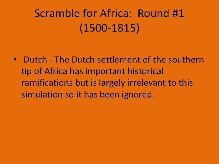 Scramble for Africa: Round #1 (1500 -1815) • Dutch - The Dutch settlement of